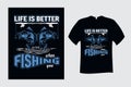 Life is Better when Fishing you T Shirt Design Vector