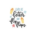 Life is better in flip flops. Hand-lettering quote card with starfish and sea shells illustration. Vector hand drawn