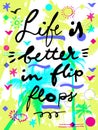 Life Is Better In Flip-Flops. Motivational quote. Collage poster