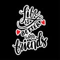 Life is better with friend. Motivational quote. Royalty Free Stock Photo