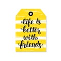 Life Is Better With Friends Royalty Free Stock Photo