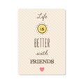 Life is better with friends. Vector. Royalty Free Stock Photo