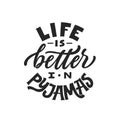 Life is better in pyjamas. Modern lettering poster. Hand drawn quote. World Sleep Day card. Grunge texture font. Cozy Royalty Free Stock Photo