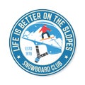 Life is better on the slopes. Snowboard Club. Vector. Concept for shirt, patch , print, stamp. Vintage typography design