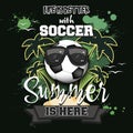 Life is better with soccer. Summer is here