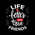 Life better with true friends. Friendship day.