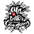 Life is better when you`re laughing. Hand drawn lettering phrase