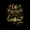 Life better when you`re laughing .