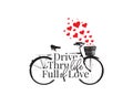 Drive thru life full of love, vector. Wall Decals. Bike with basket with hearts. Poster Design isolated on white background Royalty Free Stock Photo