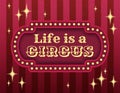 Life is a circus template of stock banner. Brightly glowing retro cinema neon sign. Carnival style evening show banner template.