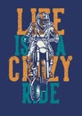 Life is a crazy ride vintage retro motocross t shirt design typography Royalty Free Stock Photo