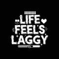Life Feels Laggy Retro Gaming Pixel Art Slogan Royalty Free Stock Photo