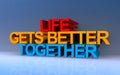 Life gets better together on blue