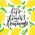 When life gives you lemons make lemonade - hand drawn typography poster