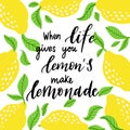 When life gives you lemons make lemonade - hand drawn typography poster.