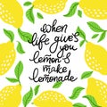 When life gives you lemons make lemonade - hand drawn typography poster.