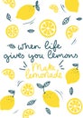 When life gives you lemons make lemonade inspirational card with doodles lemons, leaves isolated on white background. Colorful