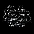 When life gives you lemons make lemonade