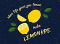 `When life gives you lemons make lemonade` - typography poster.