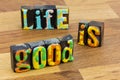 Life good great quality happy health healthy lifestyle success Royalty Free Stock Photo