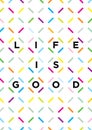 Life is good typography. Outstanding Motivation Poster Concept