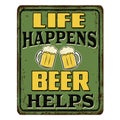 Life happens beer hepls vintage rusty metal sign