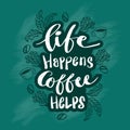 Life happens coffee helps vintage hand lettering
