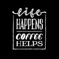 Life happens coffee helps vintage hand lettering typography quote poster Royalty Free Stock Photo