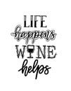Life happens wine helps funny wine lover quote. Calligraphy lettering design