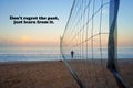 Life inspirational and motivational quote - Don't regret the past, just learn from it. With sport net the beach at sunrise.