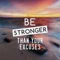 Life Inspirational Quotes - Be stronger than your excuses. Blurry background Royalty Free Stock Photo