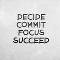 Life inspirational quotes - decide, commit, focus, succeed Royalty Free Stock Photo