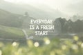 Life Inspirational Quotes - Everyday is a fresh start Royalty Free Stock Photo