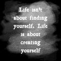 Life isn't about finding yourself. Life is about creating yourself. Top Motivational quote, Inspirational quote on watercolor Royalty Free Stock Photo