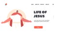 Life of Jesus Landing Page Template. Jesus Christ With Outstretched Arms as Symbol Of Welcoming And Love