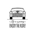 Life is a journey, enjoy the ride motivational quote. Vintage retro automobile logo. Vector inspirational poster.