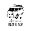 Life Is a journey, enjoy the ride vector typographic poster. Hand drawn surfing bus sketch. Beach minivan illustration. Royalty Free Stock Photo