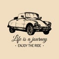 Life is a journey,enjoy the ride vector typographic poster. Hand sketched retro automobile illustration.Vintage car logo Royalty Free Stock Photo