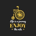 Life Is A Journey, Enjoy The Ride Vector Vintage Hipster Bicycle Logo. Retro Bike Emblem For Poster Or Print.