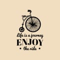 Life is a journey, enjoy the ride vector vintage hipster bicycle logo. Retro bike emblem for poster or print.