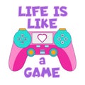 Life is like a game vector illustration with game controller. Gamer quote flat style
