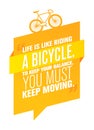 Life Is Like Riding A Bicycle. To Keep Your Balance, You Must Keep Moving. Royalty Free Stock Photo