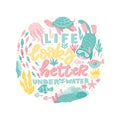 Life looks better under water. Hand Drawn lettering card