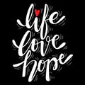 Life love hope, slogan quote.