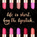 `Life is short. Buy the lipstick` - gold hand written lettering with lipsticks.