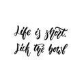 Life is short. Lick the bowl - hand drawn positive lettering phrase about kitchen isolated on the white background. Fun