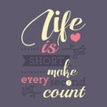Life is short, make every second count