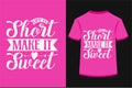 Life Is Short Make It Sweet T-shirt Design Royalty Free Stock Photo