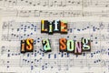 Life music song sing love happy alive happy musical pleasure