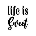 life is sweet black letter quote